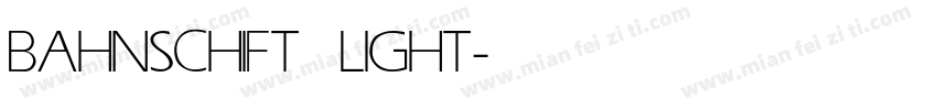 BAHNSCHIFT LIGHT字体转换